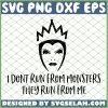 Evil Queen I Dont Run From Monsters They Run From Me SVG PNG DXF EPS 1