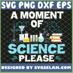 A Moment Of Science Please Chemist School Teaching SVG PNG DXF EPS 1