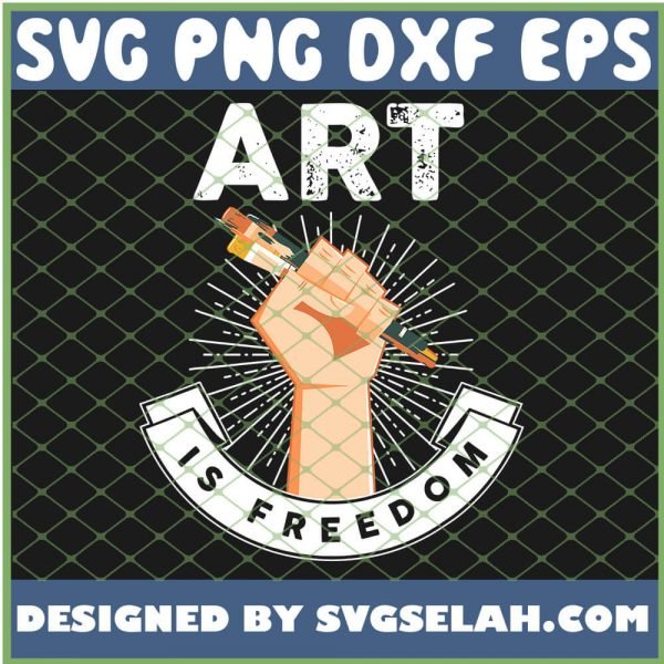 Art Is Freedom Art Teacher Or Student SVG PNG DXF EPS 1