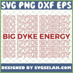 Big Dyke Energy Lesbian Pride Proud Lgbt SVG PNG DXF EPS 1