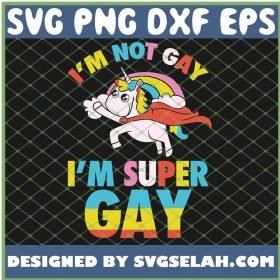 IM Not Gay IM Super Gay Homosexual Pride Lgbt SVG PNG DXF EPS 1