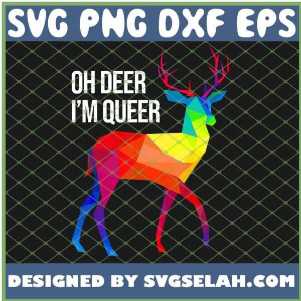 Oh Deer IM Queer I Lgbt Rainbow I Gay Pride SVG PNG DXF EPS 1