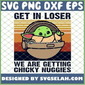 Baby Yoda Get In Loser Vintage SVG PNG DXF EPS 1