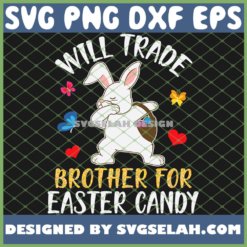 Bunny Dabbing With Eggs Will Trade Brother For Easter Candy SVG PNG DXF EPS 1