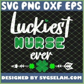 Cute Luckiest Nurse Ever St Patricks Day SVG PNG DXF EPS 1