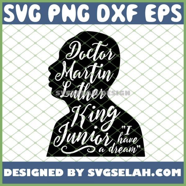 Doctor Martin Luther King Junior I Have A Dream SVG PNG DXF EPS 1