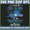 Eeyore I Like To Stay In Bed ItS Too Peopley Outside Disney SVG PNG DXF EPS 1