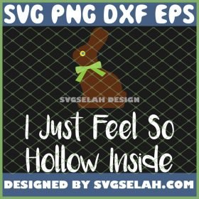 I Just Feel So Hollow Inside Rabbit Funny Chocolate SVG PNG DXF EPS 1