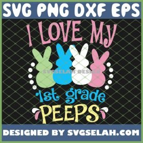 I Love My 1st Grade Peeps Teacher Easter SVG PNG DXF EPS 1