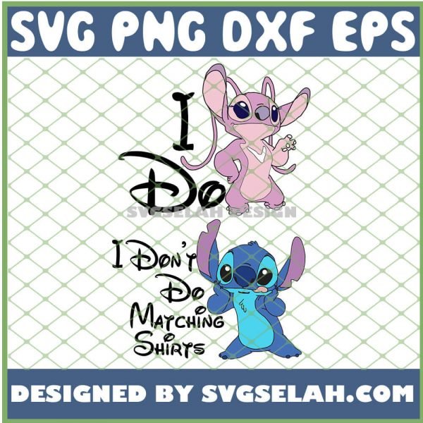 Stitch And Angel I Do I DonT Do Matching Shirts Disney SVG PNG DXF EPS 1