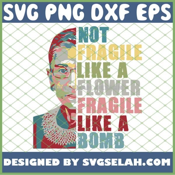 Supreme Court Justice Ruth Bader Ginsburg Not Fragile Like A Flower Fragile Like A Bomb SVG PNG DXF EPS 1