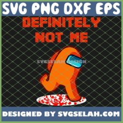 Definitely Not Me SVG Impostor Orange Among Us Run Bleeding Funny Vintage Game Sus SVG PNG DXF EPS 1