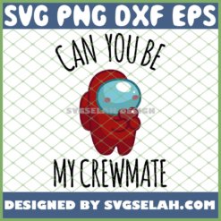 Imposter Among Us Can You Be My Crewmate SVG Among Us Love Valentine SVG PNG DXF EPS 1