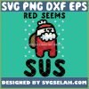 Red Seems Sus Santa Parody Among Us SVG PNG DXF EPS 1