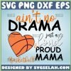 AinT No Drama Just A Loud Proud Basketball Mama Svg Basketball Heart Svg Biggest Fan Svg 1