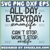 All Day Every Day Momlife Svg CanT Stop WonT Stop Kidlife Svg Mama And Me Svg Mommy And Me Svg Bundle 1