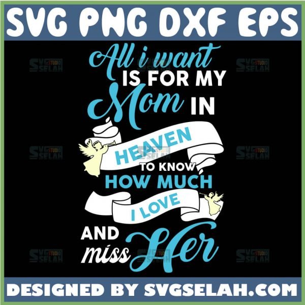 All I Want Is For My Mom In Heaven Svg God Mom Svg Mother Angel Svg 1