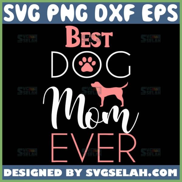 Best Dog Mom Ever Svg Dog Mama Svg 1