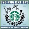 Dog Mom Starbucks Cup Svg Dog Cat Paw Print Svg 1