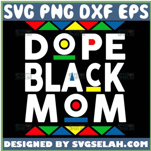 Dope Black Mom Svg Black Mothers Day Svg Black History Month Svg 1