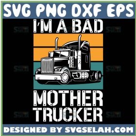 IM A Bad Mother Trucker Svg Truck Driver Svg 1 