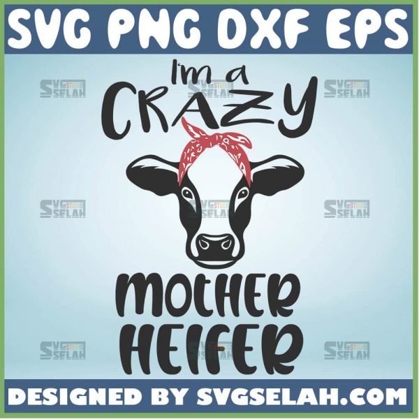 IM Crazy Mother Heifer Svg Cow Mama Svg 1