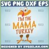 IM The Mama Turkey Svg Thanksgiving Svg 1