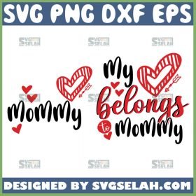 MommyS Valentine Svg My Heart Belongs To Mommy Svg Mommy And Me Valentines Svg Bundle 1 