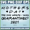 MotherS Day 2021 Quarantine Svg MotherS Day Quarantine Svg Quarantine Mom Svg 1