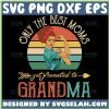 Only The Best Moms Get Promoted To Grandma Svg Mom And Grandma Svg 1