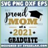 Proud Mom Of A 2021 Graduate Svg Shirt Graduation Cap Svg 1