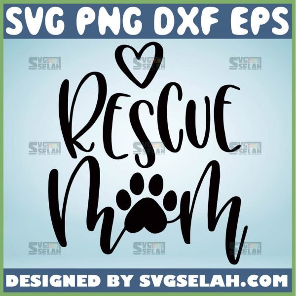 Rescue Mom Svg Dog Mom Svg Funny Mom Shirt Lover Dog Mama Svg 1