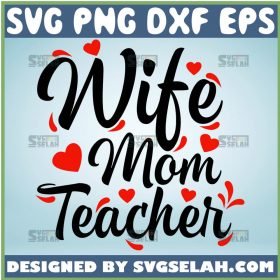 Wife Mom Teacher Svg Valentine Mom Svg 1