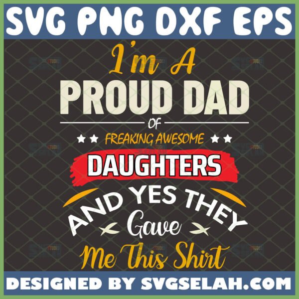 im a proud dad of a freaking awesome daughter svg