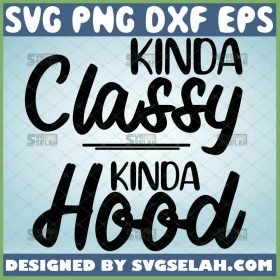 Awesome Kinda Classy Kinda Hood Svg Crazy Mom Life Svg 1 