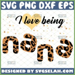 I Love Being A Nana Svg Leopard Animal Print Nana Svg Funny Family Svg Coloful Svg 1 