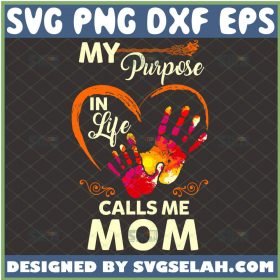 My Purpose In Life Calls Me Mom Svg Happy Abstract Art Hand Print Svg Colorful Hands Svg 1 