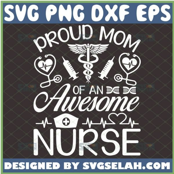 Proud Mom Of An Awesome Nurse Happy Svg Proud Son Daughter Shirt Svg Stethoscope Svg Needle Svg Dna Svg Heartbeat Svg 1 