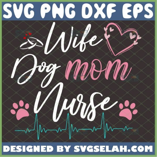 Wife Dog Mom Nurse Svg Happy Nurse Mom Shirt Svg Double Ring Svg Paws Heartbeat Svg Love Heart Svg 1 