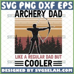 archery dad svg like a regular dad but cooler happy fathers day vintage svg 1 