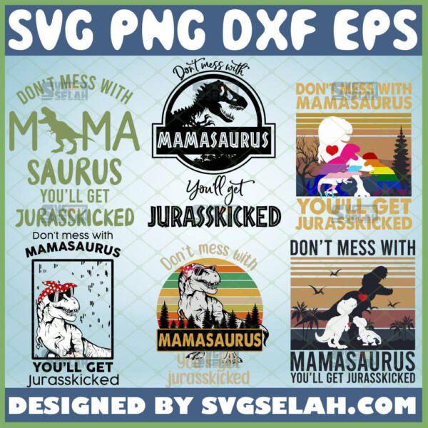 dont mess with mamasaurus youll get jurasskicked svg