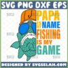 papa is my name fishing is my game svg fathers day diy gift ideas for fisherman