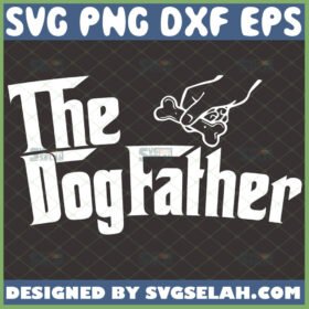 the dogfather svg diy fathers day gifts for dog dads svg