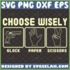 choose wisely glock paper scissors svg rock paper pistol svg