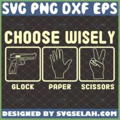 choose wisely glock paper scissors svg rock paper pistol svg