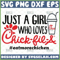 just a girl who loves chick fil a svg