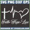 faith hope love svg cross heartbeat heart svg 1 corinthians 13 calligraphy scripture church bible verse svg