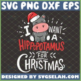 i want a hippopotamus for christmas svg funny hippo animal christmas svg