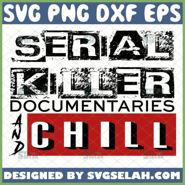 serial killer documentaries and chill svg christmas movies true crime svg