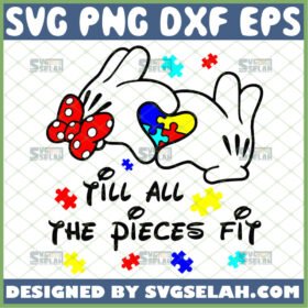 until all the pieces fit svg mickey hand and autism heart svg